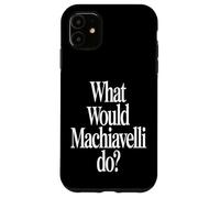 What Would Machiavelli Do Case for iPhone 11