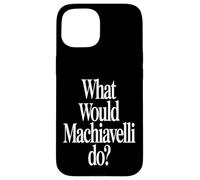What Would Machiavelli Do Case for iPhone 15