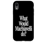 What Would Machiavelli Do Case for iPhone XR
