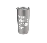 What Would Maggie Do? Stainless Steel Insulated Tumbler