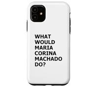 What Would María Corina Machado Do - Democracy Mode On Case for iPhone 11