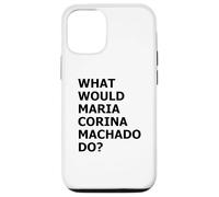 What Would María Corina Machado Do - Democracy Mode On Case for iPhone 12/12 Pro
