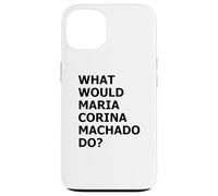 What Would María Corina Machado Do - Democracy Mode On Case for iPhone 13