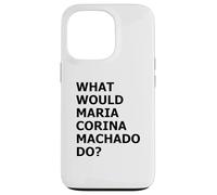 What Would María Corina Machado Do - Democracy Mode On Case for iPhone 13 Pro