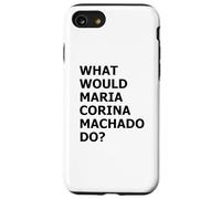 What Would María Corina Machado Do - Democracy Mode On Case for iPhone SE (2020) / 7/8