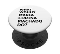 What Would María Corina Machado Do - Democracy Mode On PopSockets Adhesive PopGrip