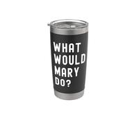 What Would Mary Do? Stainless Steel Insulated Tumbler