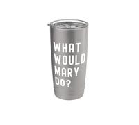 What Would Mary Do? Stainless Steel Insulated Tumbler
