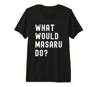 What Would Masaru Do? Premium T-Shirt