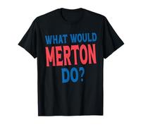 What Would Merton Do Personal Name First Name Funny Merton T-Shirt