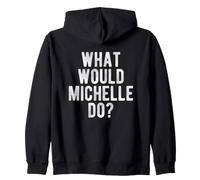 What Would Michelle Do Funny Quote Retro Michelle Name Zip Hoodie