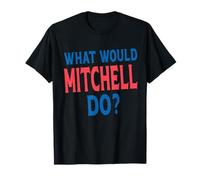 What Would Mitchell Do Personal Name First Name Mitchell T-Shirt