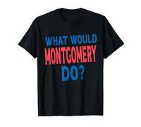 What Would Montgomery Do Personal Name First Name Montgomery T-Shirt