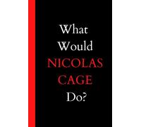 What would NICOLAS CAGE Do?: Blank lined Journal Notebook ,120 lined pages, size 6 x 9 .