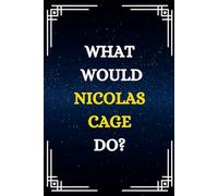 What would NICOLAS CAGE Do?: Blank lined Journal Notebook ,120 lined pages, size 6 x 9 .
