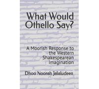 What Would Othello Say?: A Moorish Response to the Western Shakespearean Imagination