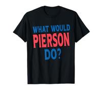 What Would Pierson Do Personal Name First Name Funny Pierson T-Shirt