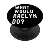 What Would Raelyn Do? PopSockets Adhesive PopGrip