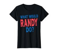 What Would Randy Do Personal Name First Name Funny Randy T-Shirt, Women, Black, X-Small