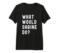 What Would Sabine Do? Premium T-Shirt