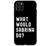 What Would Sabrina Do? Case for iPhone 11 Pro Max