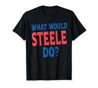 What Would Steele Do Personal Name First Name Funny Steele T-Shirt