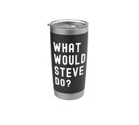 What Would Steve Do? Stainless Steel Insulated Tumbler