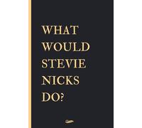 What would Stevie Nicks Do?: Blank lined Notebook Journal for Stevie Nicks lovers ,110 pages, size 6 x 9