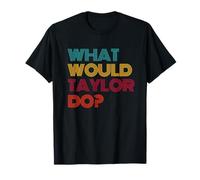 What Would Taylor Do? I Love Taylor T-Shirt