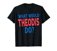 What Would Theodis Do Personal Name First Name Funny Theodis T-Shirt