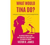 What Would Tina Do?: The Untold Story of a Shy Girl from Philly Who Took Over the World of Comedy