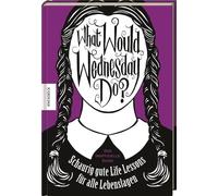 What would Wednesday do?: Schaurig gute Life Le, Thompson, Mann, Bloemendal.