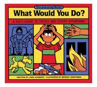 What Would You Do?: A Kid's Guide to Tricky and Sticky Situations