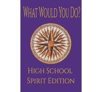 What Would You Do? High School Spirit Edition: A Character Building Journal for High School Teen Girls