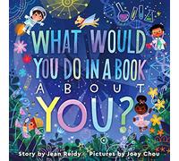 What Would You Do in a Book About You?: An Inspirational Picture Book About Possibilities for Kids (Ages 4-8)