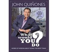 What Would You Do?: Words of Wisdom about Doing the Right Thing
