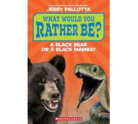 What Would You Rather Be? a Black Bear or a Black Mamba? (Scholastic Reader, Level 1)