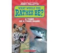 What Would You Rather Be? a Tiger or a Tiger Shark?: A Tiger or a Tiger Shark?, Reader, Level 1