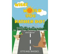 What Would You Rather Do?: An Interactive Family Friendly Fun Question and Drawing Game for Road Trips, Camping, Vacation Travel, Sleepovers and Weekends (Kids Ages 6-12)
