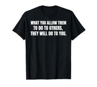 What You Allow Them to Do to Others Civil Liberties Value Graphic T-Shirt