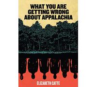 What You Are Getting Wrong about Appalachia
