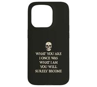 What You Are I Once Was, What I Am You Will Surely Become Case for iPhone 15 Pro
