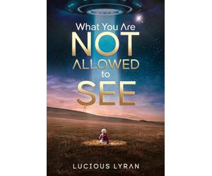 WHAT YOU ARE NOT ALLOWED TO SEE