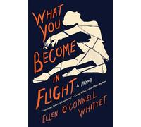 What You Become in Flight: A Memoir