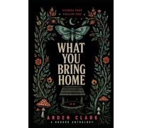 What You Bring Home: Stories That Follow You