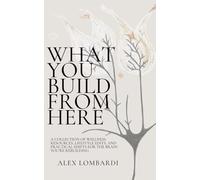 What You Build From Here: A Collection of Wellness Resources, Lifestyle Edits, and Practical Shifts for the Brain You're Rebuilding