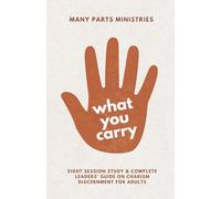 What You Carry: An Eight Week Study on Charism Discernment for Adults