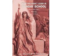 What You Didn't Learn in Sunday School: Women Who Didn't Shut Up and Sit Down
