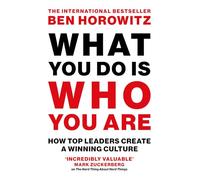 What You Do Is Who You Are : How Top Leaders Create a Winning Culture