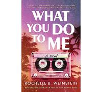 What You Do To Me: A Novel